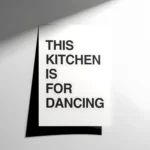 This Kitchen Is for Dancing Poster